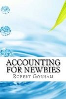 Accounting for Newbies (Paperback) - Robert Gorham Photo