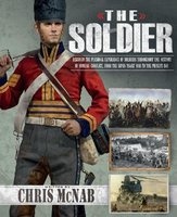 The Soldier - Discover the Personal Experience of Soldiers Throughout the History of Modern Conflict, from the Seven Years' War to the Present Day (Hardcover) - Chris McNab Photo