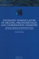 Systematic Nomenclature of Organic, Organometallic and Coordination Chemistry - Chemical-Abstracts Guidelines with IUPAC Recommendations and Many Trivial Names (Hardcover, New) - Ursula Bunzli Trepp Photo