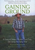 Gaining Ground - A Story of Farmers' Markets, Local Food, and Saving the Family Farm (Paperback) - Forrest Pritchard Photo