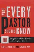 What Every Pastor Should Know - 101 Indispensable Rules of Thumb for Leading Your Church (Paperback) - Gary L McIntosh Photo