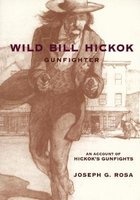 Wild Bill Hickok, Gunfighter - A Trading Post on the Upper Missouri (Paperback) - Joseph G Rosa Photo
