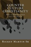 Counter Culture Christianity - What in Hell Has Gotten Into the Church? (Paperback) - Rickey Dean Martin Sr Photo