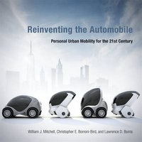 Reinventing the Automobile - Personal Urban Mobility for the 21st Century (Paperback) - William J Mitchell Photo