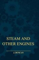 Steam and Other Engines (Paperback) - J Duncan Photo