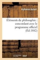 Elements de Philosophie - Concordant Avec Le Programme Officiel (8e Edition Revue Et Corrigee) (French, Paperback) - Alphonse Aulard Photo