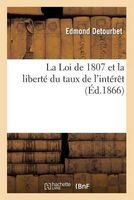 La Loi de 1807 Et La Liberte Du Taux de L'Interet (French, Paperback) - Detourbet E Photo