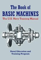 The Book of Basic Machines - The U.S. Navy Training Manual (Paperback) - U S Navy Photo