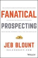 Fanatical Prospecting - The Ultimate Guide to Opening Sales Conversations and Filling the Pipeline by Leveraging Social Selling, Telephone, Email, Text, & Cold Calling (Hardcover) - Jeb Blount Photo