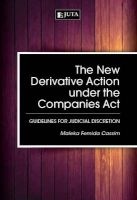The New Derivative Action Under the Companies Act - Guidelines for Judicial Discretion (Paperback) - Maleka Femida Cassim Photo