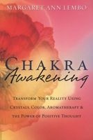 Chakra Awakening - Transform Your Reality Using Crystals, Color, Aromatherapy & the Power of Positive Thought (Paperback) - Margaret Ann Lembo Photo