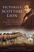Victoria's Scottish Lion - The Life of Colin Campbell, Lord Clyde (Hardcover) - Adrian Greenwood Photo
