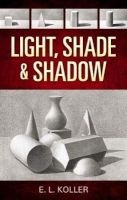 Light, Shade and Shadow (Paperback) - E L Koller Photo