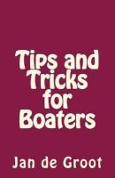 Tips and Tricks for Boaters (Paperback) - Jan De Groot Photo