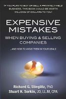 Expensive Mistakes When Buying & Selling Companies - And How to Avoid Them in Your Deals (Paperback) - Richard G Stieglitz Photo