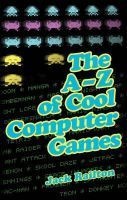 The A-Z of Cool Computer Games (Hardcover) - Jack Railton Photo