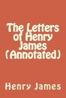 The Letters of  (Annotated) (Paperback) - Henry James Photo