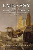 Embassy to the Eastern Courts - America's Secret First Pivot Toward Asia, 1832-37 (Hardcover) - Andrew C A Jampoler Photo