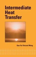 Intermediate Heat Transfer (Hardcover) - Kau Fui Vincent Wong Photo