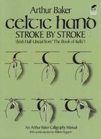 Celtic Hand Stroke by Stroke (Irish Half-Uncial from "The Book of Kells") - An  Calligraphy Manual (Paperback) - Arthur Baker Photo