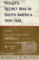 Hitler's Secret War in South America, 1939-45 - German Military Espionage and Allied Counterespionage in Brazil (Paperback, New edition) - Stanley E Hilton Photo