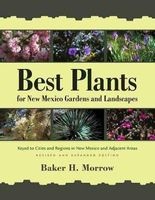 Best Plants for New Mexico Gardens and Landscapes - Keyed to Cities and Regions in New Mexico and Adjacent Areas (Paperback, Revised and Expanded Edition) - Baker H Morrow Photo