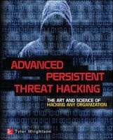 Advanced Persistent Threat Hacking: The Art and Science of Hacking Any Organization (Paperback) - Tyler Wrightson Photo