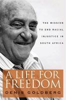 A Life for Freedom - The Mission to End Racial Injustice in South Africa (Hardcover) - Denis Goldberg Photo