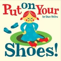 Put on Your Shoes! (Hardcover) - Daniel Stiles Photo
