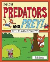 Explore Predators and Prey! - With 25 Great Projects (Hardcover) - Cindy Blobaum Photo