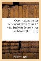 Observations Sur Les Reflexions Inserees Au N 4 Du Bulletin Des Sciences Militaires (French, Paperback) - Anselin Photo