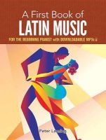 A First Book of Latin Music - For the Beginning Pianist with Downloadable Mp3s (Paperback) - Peter Lansing Photo