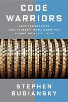 Code Warriors - NSA's Codebreakers and the Secret Intelligence War Against the Soviet Union (Hardcover) - Stephen Budiansky Photo