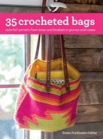 35 Crocheted Bags - Colourful Carriers from Totes and Baskets to Handbags and Cases (Paperback, UK Edition) - Emma Friedlander Collins Photo