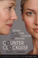 Counterclockwise - A Proven Way to Think Yourself Younger and Healthier (Paperback) - Ellen J Langer Photo