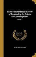 The Constitutional History of England in Its Origin and Development; Volume 1 (Hardcover) - William 1825 1901 Stubbs Photo