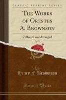 The Works of Orestes A. Brownson, Vol. 14 - Collected and Arranged (Classic Reprint) (Paperback) - Henry F Brownson Photo