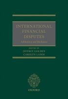 International Financial Disputes - Arbitration and Mediation (Hardcover) - Jeffrey Golden Photo