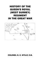 History of the Queens Royal [West Surrey] Regiment in the Great War (Paperback) - H C Wylly Photo