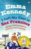 I Left My Tent in San Francisco (Paperback) - Emma Kennedy Photo