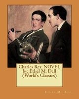 Charles Rex .Novel by - Ethel M. Dell (World's Classics) (Paperback) - Ethel M Dell Photo