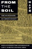 From the Soil - The Foundations of Chinese Society, A Translation of Fei Xiaotong's Xiangtu Zhongguo (Paperback) - Xiaotong Fei Photo