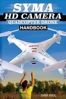 Syma HD Camera Rc Quadcopter Drone Handbook - 101 Ways, Tips & Tricks to Get More Out of Your Syma Drone! (Paperback) - Sam Weil Photo