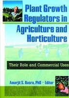 Plant Growth Regulators in Agriculture and Horticulture - Their Role and Commercial Uses (Paperback) - Amarjit Basra Photo