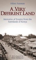A Very Different Land - Memories of Empire from the Farmlands of Kenya (Hardcover) - Hilary Sunman Photo