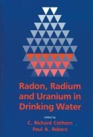 Radon, Radium and Uranium in Drinking Water (Hardcover) - CRichard Cothern Photo