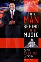 The Man Behind the Music - The Life and Times of David William O.G. One Jackson Jr. (Paperback) - Rochell D Hart Photo