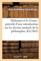 Mahomet Et Le Coran - Precede D Une Introduction Sur Les Devoirs Mutuels de La Philosophie (French, Paperback) - Barthelemy St Hilaire J Photo