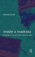 Inside a Madrasa - Knowledge, Power and Islamic Identity in India (Hardcover) - Arshad Alam Photo