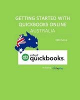 Getting Started with QuickBooks Online Australia - Qbo Setup User Guide- Whether Your Getting Your Data Migrated from Another Software Application or Creating a File from Scratch This Book Steps You Through Completing the Set Up Process (Paperback) - Pris Photo